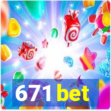 671 bet